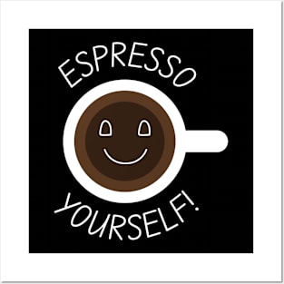 Espresso Yourself Posters and Art